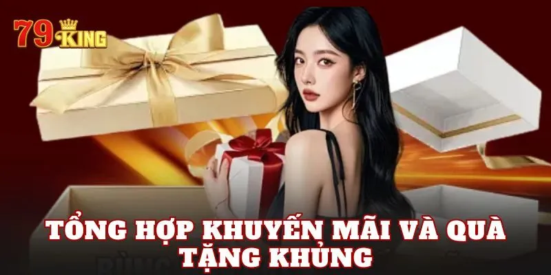 Tổng hợp khuyến mãi và quà tặng khủng